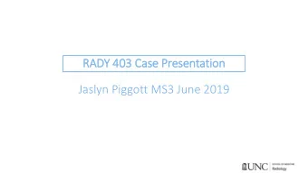 Jaslyn Piggott MS3 June 2019  Focused pati  tient his  istory and workup  A 13 year old female with