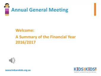Annual General Meeting  Welcome:  A Summary of the Financial Year  2016/2017