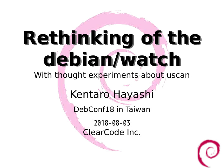 rethinking of the rethinking of the debian watch debian