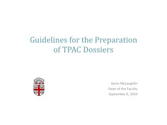 Guidelines for the Preparation  of TPAC Dossiers  Kevin McLaughlin  Dean of the Faculty  September