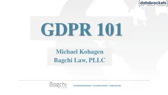 GDPR 101  Michael Kohagen  Bagchi Law, PLLC  ENTREPRENEURSHIP ~ GLOBALIZATION ~ INNOVATION  Who We