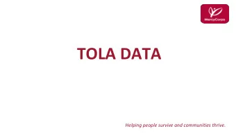 TOLA DATA  Helping people survive and communities thrive.  Tola Data  The problem...