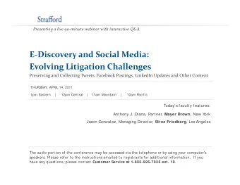 E  Discovery and Social Media:  y Evolving Litigation Challenges Preserving and Collecting