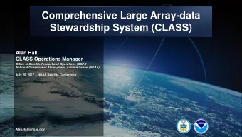 Comprehensive Large Array-data  Stewardship System (CLASS)  Alan Hall,  CLASS Operations Manager