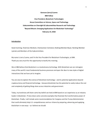 1  Gennaro (Jerry) Cuomo  IBM Fellow  Vice President, Blockchain Technologies  House Committee on