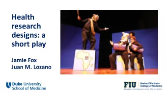 research  designs: a  short play  Jamie Fox  Juan M. Lozano  Compare and contrast  common study