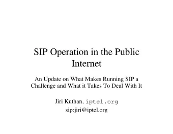 SIP Operation in the Public  Internet  An Update on What Makes Running SIP a  Challenge and What it