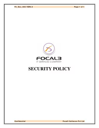 SECURITY POLICY  Confidential Focal3  Softw are Pvt Ltd  F3 _ Doc_ 0 0 6  VER4 .0 Page 2  of 2