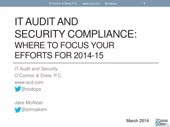 IT AUDIT AND  SECURITY COMPLIANCE:  WHERE TO FOCUS YOUR  EFFORTS FOR 2014-15  IT Audit and Security