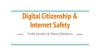 Digital Citizenship &amp;  Internet Safety  Todd Jensen &amp; Elena Melekos  What will students