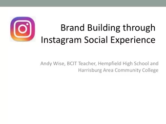 Brand Building through  Instagram Social Experience  Andy Wise, BCIT Teacher, Hempfield High School