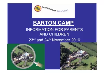 BARTON CAMP  INFORMATION FOR PARENTS  AND CHILDREN 23 rd and 24 th November 2016  Where is Barton