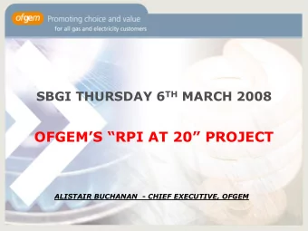 OFGEMS RPI AT 20 PROJECT  ALISTAIR BUCHANAN  - CHIEF EXECUTIVE, OFGEM  CONTENTS  Page  1.