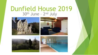 Dunfield House 2019 30 th June  2 nd July  General Information  Please meet outside the