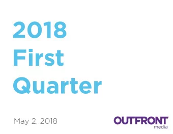 2018  First  Quarter  May 2, 2018  Safe Harbor Disclaimer  Cautionary Statement Regarding