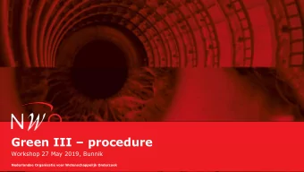 Green III  procedure  Workshop 27 May 2019, Bunnik  Nederlandse Organisatie voor