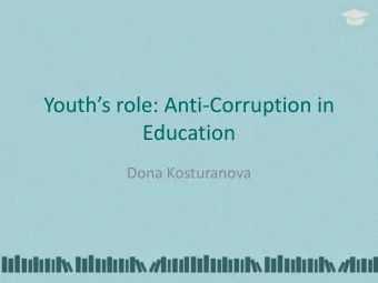 Education  Dona Kosturanova Youths role: Anti -Corruption in  Education  Background  Youth