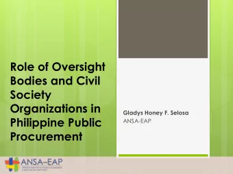 Role of Oversight  Bodies and Civil  Society  Organizations in  Gladys Honey F. Selosa  Philippine