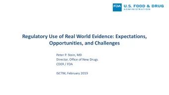 Regulatory Use of Real World Evidence: Expectations,  Opportunities, and Challenges  Peter P.