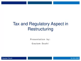 Restructuring  Presentation by:  Gautam Doshi  04-06-2020  Gautam Doshi  2  Case Study 1:
