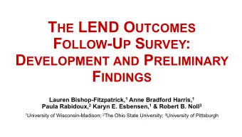 F OLLOW -U P S URVEY : D EVELOPMENT AND P RELIMINARY F INDINGS Lauren Bishop-Fitzpatrick, 1 Anne