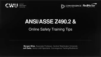 ANSI/ASSE Z490.2 &amp;  Online Safety Training Tips Morgan Bliss , Associate Professor, Central