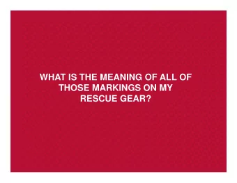 WHAT IS THE MEANING OF ALL OF  THOSE MARKINGS ON MY  RESCUE GEAR?  Beverly Wooten Stutts  G.W.