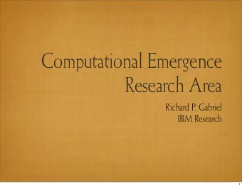 Computational Emergence  Research Area  Richard P. Gabriel  IBM Research  1  Ultra Large Scale