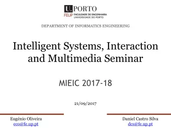 Intelligent Systems, Interaction  and Multimedia Seminar  MIEIC 2017-18  21/09/2017  Eugnio