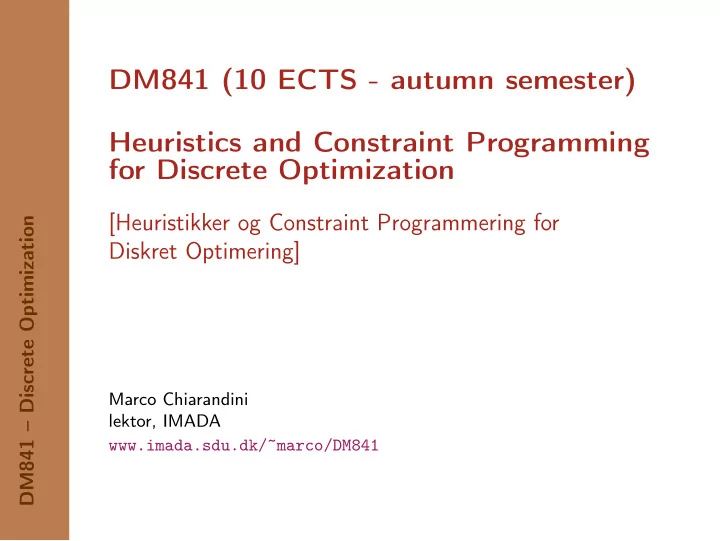 dm841 10 ects autumn semester heuristics and constraint