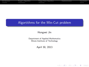 Algortithms for the Min-Cut problem  Hongwei Jin  Department of Applied Mathematics  Illinois