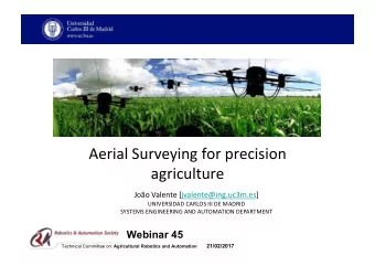 Aerial Surveying for precision  agriculture  Joo Valente [jvalente@ing.uc3m.es]  UNIVERSIDAD