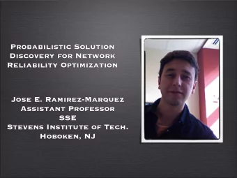 Probabilistic Solution  Discovery for Network  Reliability Optimization  Jose E. Ramirez-Marquez