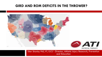 GIRD AND ROM DEFICITS IN THE THROWER?  N Ellen Shanley PhD, PT, OCS 1 - Director, Athletic Injury
