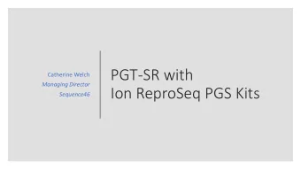 Ion ReproSeq PGS Kits  Sequence46  Disclosures  Shareholder in Sequence46  Thermo Fisher