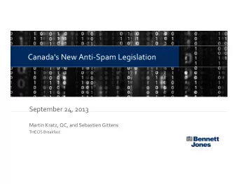 Canada's New Anti  Spam Legislation September 24, 2013  p  4,  3 Martin Kratz, QC, and Sebastien