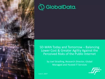 SD-WAN Today and Tomorrow  Balancing  Lower Cost &amp; Greater Agility Against the  Perceived