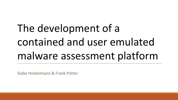 the development of a contained and user emulated malware
