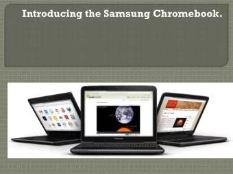 Introducing the Samsung Chromebook. A Chromebook is a laptop  that runs a web browser.  With a