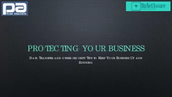 PRO T  EC T  I  NG  YO UR BUSI  NESS D AT A T Y T O K EEP Y O UR B USINESS U P AND  RANSFER AND O T