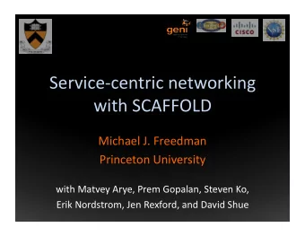 Servicecentricnetworking  withSCAFFOLD  MichaelJ.Freedman