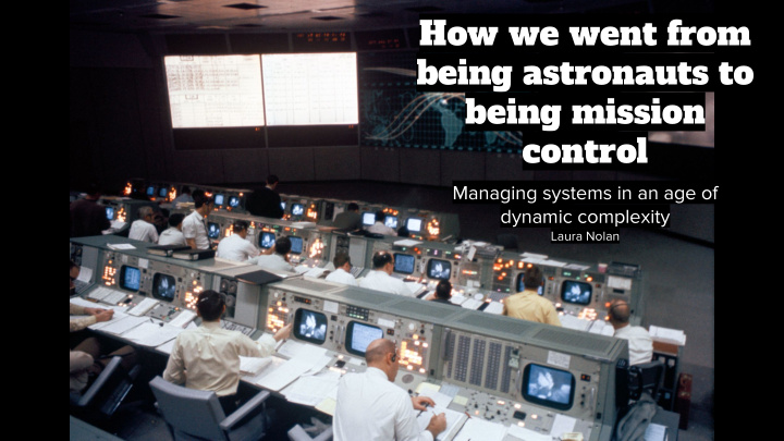 how we went from being astronauts to being mission control
