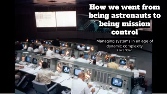 How we went from  being astronauts to  being mission  control  Managing systems in an age of