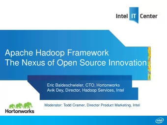 The Nexus of Open Source Innovation  Eric Baldeschwieler, CTO, Hortonworks  Avik Dey, Director,