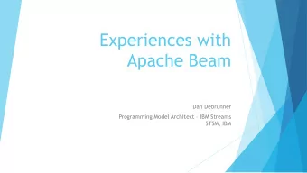 Apache Beam  Dan Debrunner Programming Model Architect  IBM Streams  STSM, IBM  Background