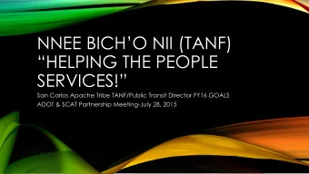 HELPING THE PEOPLE SERVICES!  San Carlos Apache Tribe TANF/Public Transit Director FY16 GOALS