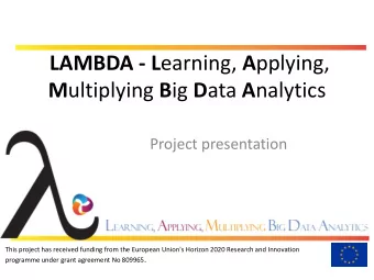 LAMBDA - L earning, A pplying, M ultiplying B ig D ata A nalytics  Project presentation  This