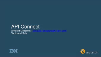API Connect  Arnauld Desprets - arnauld_desprets@fr.ibm.com  Technical Sale  0  Agenda 1. API
