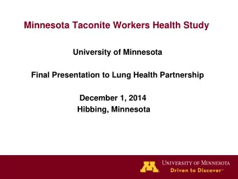 Minnesota Taconite Workers Health Study  University of Minnesota  Final Presentation to Lung Health