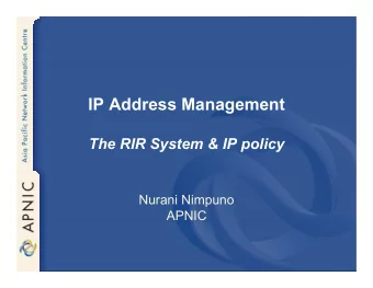 IP Address Management  The RIR System &amp; IP policy  Nurani Nimpuno  APNIC  Overview   Early